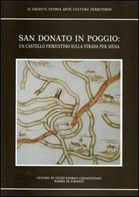 San Donato in Poggio. Un castello fiorentino sull strada per Siena - Renato Stopani, Oretta Muzzi - Libro Firenzelibri 1989 | Libraccio.it