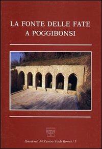 La fonte delle fate a Poggibonsi - Renato Stopani, Carla Pietramellara, Anna Benvenuti Papi - Libro Firenzelibri 1990, Centro Studi Romei | Libraccio.it