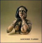 Agenore Fabbri. Sculture e gouaches. Ediz. illustrata