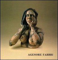 Agenore Fabbri. Sculture e gouaches. Ediz. illustrata  - Libro Firenzelibri 1990, FarsettiArte | Libraccio.it