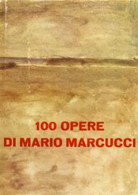100 opere di Mario Marcucci. Ediz. illustrata  - Libro Firenzelibri 1968, FarsettiArte | Libraccio.it