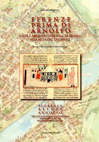 Firenze prima di Arnolfo. Città e architettura dal XI secolo alla metà del Dugento. Ediz. italiana e inglese - Renato Stopani - Libro Firenzelibri 2014 | Libraccio.it