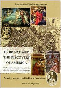 Florence and the discovery of America. Guided tour of florentine masterpieces related to the period of great discoveries  - Libro Firenzelibri 2012 | Libraccio.it