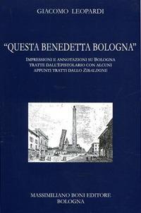«Questa benedetta Bologna» - Giacomo Leopardi - Libro Firenzelibri 2002, I libri di Massimiliano Boni | Libraccio.it