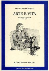 Arte e vita. Pagine di galleria 1941-1973 - Francesco Arcangeli - Libro Firenzelibri 1994, I libri di Massimiliano Boni | Libraccio.it