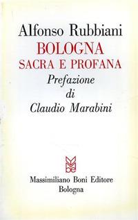 Bologna sacra e profana - Alfonso Rubbiani - Libro Firenzelibri 1981, I libri di Massimiliano Boni | Libraccio.it