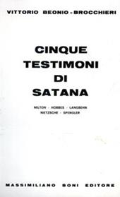 Cinque testimoni di satana. Milton, Hobbes, Langbehn, Nietzsche, Spengler