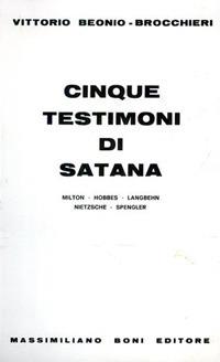 Cinque testimoni di satana. Milton, Hobbes, Langbehn, Nietzsche, Spengler - Vittorio Hajime Beonio Brocchieri - Libro Firenzelibri 1976, I libri di Massimiliano Boni | Libraccio.it