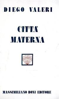 Città materna - Diego Valeri - Libro Firenzelibri 1977, I libri di Massimiliano Boni | Libraccio.it