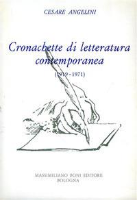 Cronachette di letteratura contemporanea (1919-1971) - Cesare Angelini - Libro Firenzelibri 1971, I libri di Massimiliano Boni | Libraccio.it