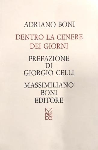 Dentro la cenere dei giorni. Scritture e disegni - Adriano Boni - Libro Firenzelibri 1982, I libri di Massimiliano Boni | Libraccio.it