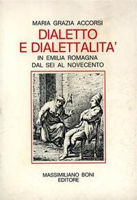 Dialetto e dialettalità in Emilia Romagna dal Sei al Novecento - M. Grazia Accorsi - Libro Firenzelibri 1982, I libri di Massimiliano Boni | Libraccio.it