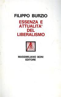Essenza e attualità del liberalismo - Filippo Burzio - Libro Firenzelibri 1981, I libri di Massimiliano Boni | Libraccio.it