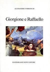 Giorgione e Raffaello - Alessandro Parronchi - Libro Firenzelibri 1989 | Libraccio.it