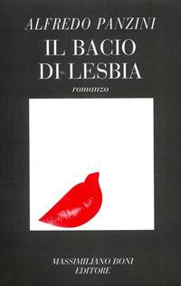 Il bacio di Lesbia - Alfredo Panzini - Libro Firenzelibri 2000, I libri di Massimiliano Boni | Libraccio.it