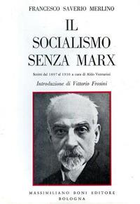 Il socialismo senza Marx - Francesco Saverio Merlino - Libro Firenzelibri 1974, I libri di Massimiliano Boni | Libraccio.it