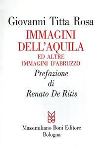 Immagini dell'Aquila ed altre immagini d'Abruzzo - Giovanni Titta Rosa - Libro Firenzelibri 1985, I libri di Massimiliano Boni | Libraccio.it
