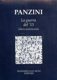 La guerra del '15. Diario sentimentale - Alfredo Panzini - Libro Firenzelibri 1995, I libri di Massimiliano Boni | Libraccio.it