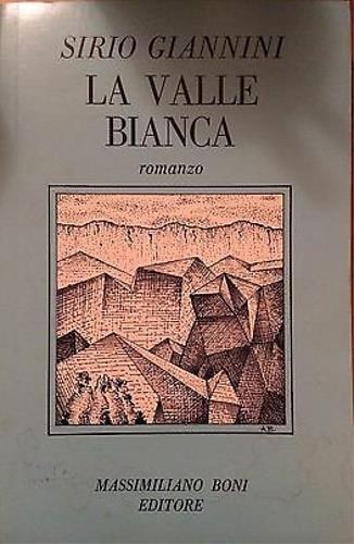 La valle bianca - Sirio Giannini - Libro Firenzelibri 1981, I libri di Massimiliano Boni | Libraccio.it
