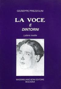 La voce e dintorni - Giuseppe Prezzolini - Libro Firenzelibri 1995, I libri di Massimiliano Boni | Libraccio.it