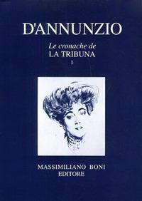 Le cronache de «La Tribuna» - Gabriele D'Annunzio - Libro Firenzelibri 1993, I libri di Massimiliano Boni | Libraccio.it