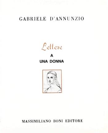 Lettere ad una donna - Gabriele D'Annunzio - Libro Firenzelibri 1975, I libri di Massimiliano Boni | Libraccio.it