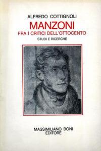 Manzoni fra i critici dell'Ottocento. Studi e ricerche - Alfredo Cottignoli - Libro Firenzelibri 1978, I libri di Massimiliano Boni | Libraccio.it