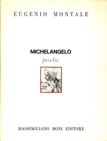 Michelangelo poeta - Eugenio Montale - Libro Firenzelibri 1976, I libri di Massimiliano Boni | Libraccio.it