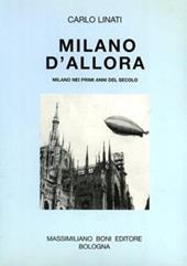 Milano d'allora. Milano nei primi anni del secolo