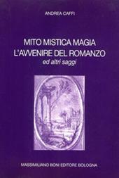 Mito mistica magia. L'avvenire del romanzo ed altri saggi