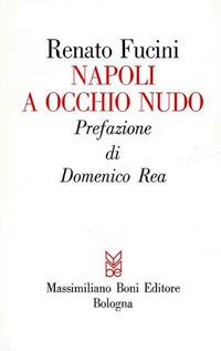 Napoli a occhio nudo - Renato Fucini - Libro Firenzelibri 1977, I libri di Massimiliano Boni | Libraccio.it