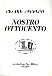 Nostro Ottocento - Cesare Angelini - Libro Firenzelibri 1970, I libri di Massimiliano Boni | Libraccio.it