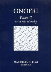 Pascoli: scritti editi ed inediti - Arturo Onofri - Libro Firenzelibri 1990, I libri di Massimiliano Boni | Libraccio.it