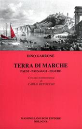 Terra di Marche. Paesi, paesaggi, figure