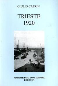 Trieste 1920 - Giulio Caprin - Libro Firenzelibri 2003, I libri di Massimiliano Boni | Libraccio.it