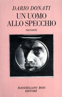 Un uomo allo specchio - Dario Donati - Libro Firenzelibri 2001, I libri di Massimiliano Boni | Libraccio.it