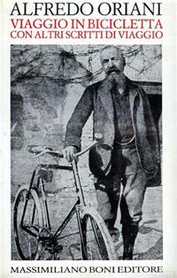 Viaggio in bicicletta ed altri scritti di viaggio e di paesaggio - Alfredo Oriani - Libro Firenzelibri 1986, I libri di Massimiliano Boni | Libraccio.it