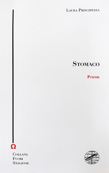 Stomaco - Laura Principessa - Libro Firenzelibri 2021, Collana di poesia. Fuori stagione | Libraccio.it