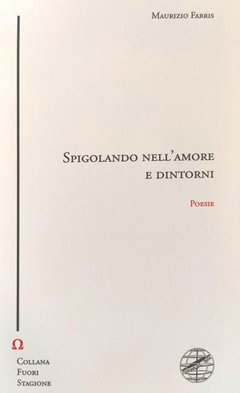 Spigolando nell'amore e dintorni - Maurizio Fabris - Libro Firenzelibri 2022, Collana di poesia. Fuori stagione | Libraccio.it