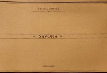 Savona. Immagini del passato. Ediz. illustrata  - Libro Firenzelibri 1986, Atesa. Italia com'era | Libraccio.it