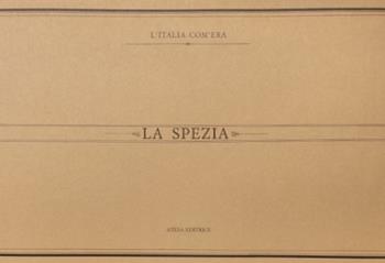 La Spezia. Immagini del passato. Ediz. illustrata  - Libro Firenzelibri 1986, Atesa. Italia com'era | Libraccio.it