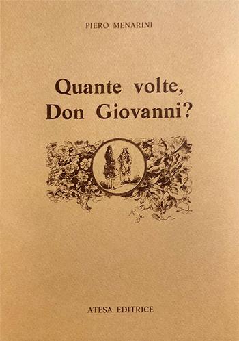 Quante volte, Don Giovanni? Il catalogo di Don Giovanni, da Tirso al Romanticismo - Piero Menarini - Libro Firenzelibri 1982, Atesa. Testi e studi ispanici | Libraccio.it