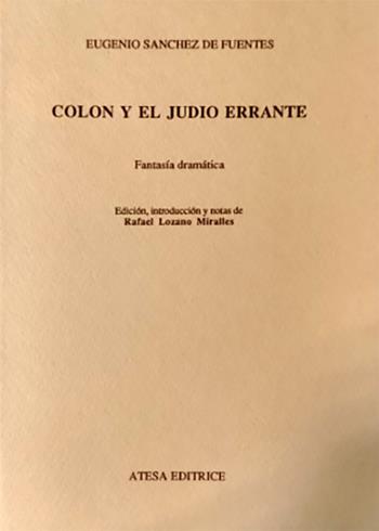 Colón y el judío errante. Nuova ediz. - Eugenio Sanchez de Fuentes - Libro Firenzelibri 1990, Atesa. Testi e studi ispanici | Libraccio.it