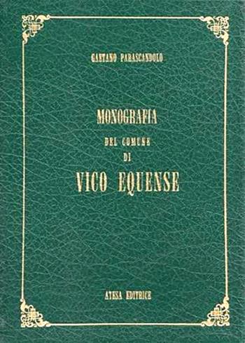 Monografia del comune di Vico Equense (rist. anast. Napoli, 1858) - Gaetano Parascandolo - Libro Firenzelibri 1983, Atesa. Testi scelti di storia locale in ristampa anastatica | Libraccio.it