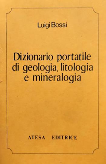 Dizionario portatile di geologia, litologia e mineralogia (rist. anast. Milano, 1819) - Luigi Bossi - Libro Firenzelibri 1978, Atesa. Testi scelti di storia locale in ristampa anastatica | Libraccio.it