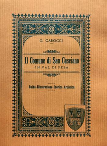 Il comune di San Casciano in Val di Pesa (rist. anast. Firenze, 1892). Nuova ediz. - Guido Carocci - Libro Firenzelibri 1983, Atesa. Testi scelti di storia locale in ristampa anastatica | Libraccio.it