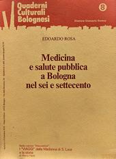 Medicina e salute pubblica a Bologna nel Sei e Settecento. Quaderni culturali bolognesi, A. II, n. 8, 1978