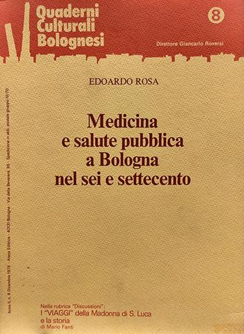 Medicina e salute pubblica a Bologna nel Sei e Settecento. Quaderni culturali bolognesi, A. II, n. 8, 1978 - Edoardo Rosa - Libro Firenzelibri 1978, Atesa. Testi scelti di storia locale in ristampa anastatica | Libraccio.it