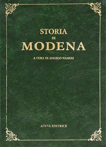 Storia di Modena e dei paesi circostanti (rist. anast. Modena, 1894) - Angelo Namias - Libro Firenzelibri 1987, Atesa. Testi scelti di storia locale in ristampa anastatica | Libraccio.it