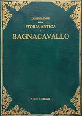 Dissertazioni sulla storia antica di Bagnacavallo (rist. anast. Faenza, 1806)